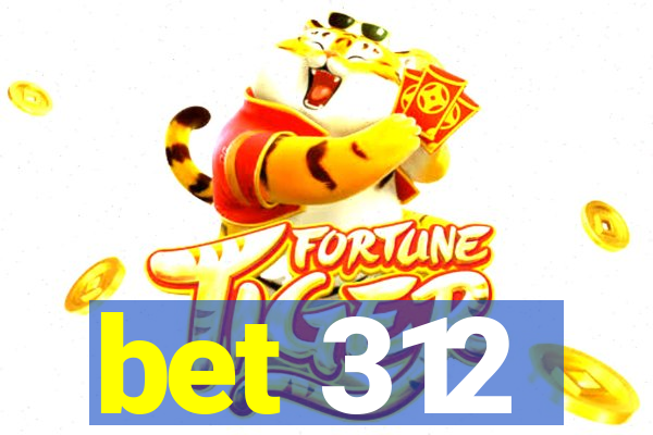 bet 312